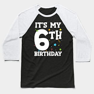 Kids It'S My 6Th Birthday 6 Six Happy Birthday Boy Or Girls Baseball T-Shirt